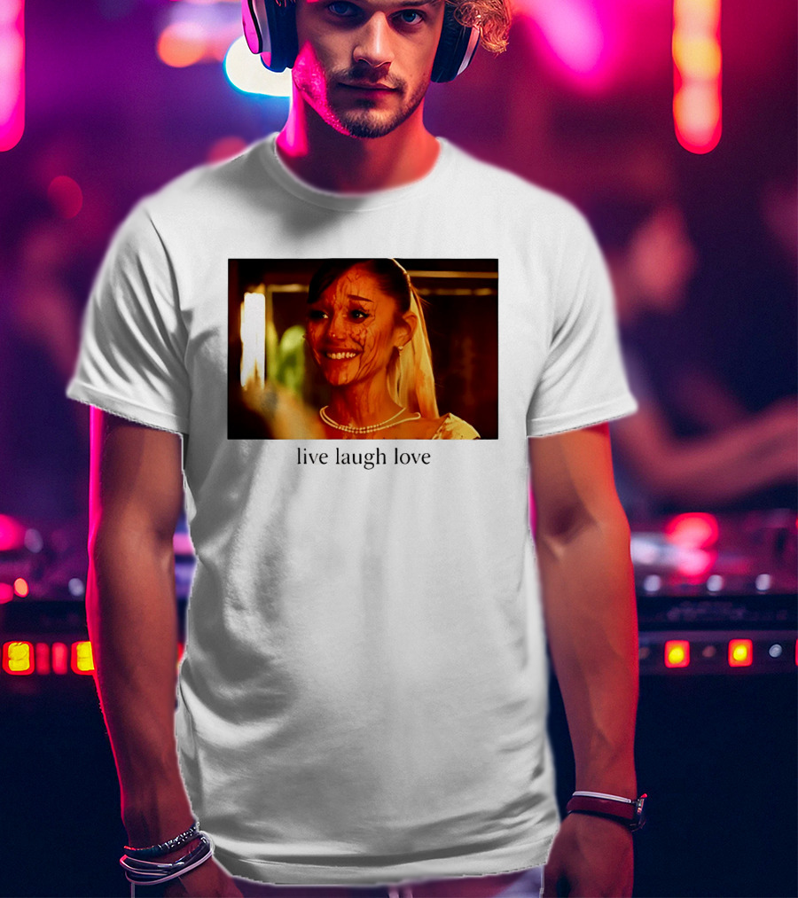 Grande Petal Live Laugh Love Blood Stained Face T-Shirt