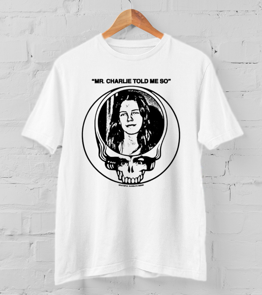 Grateful Sabbath Mr Charlie Told Me So 2026 Steal Your Face Skull Woman Halftone T-Shirt