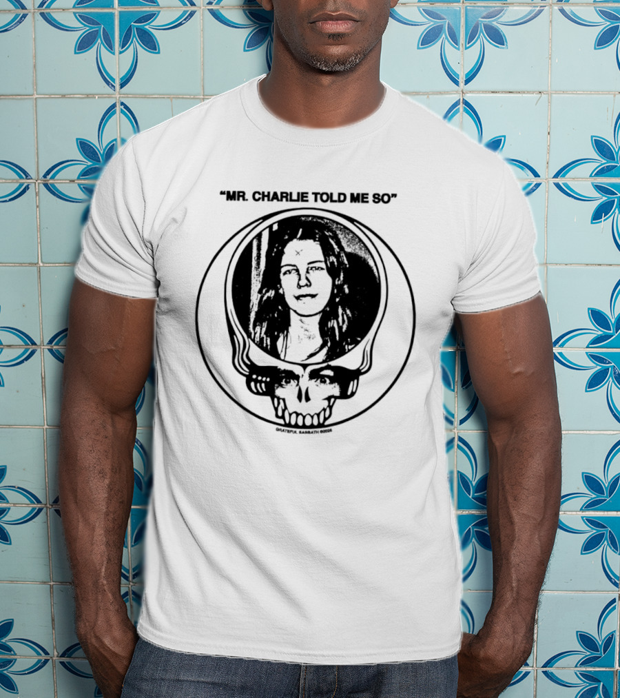 Grateful Sabbath Mr Charlie Told Me So 2026 Steal Your Face Skull Woman Halftone T-Shirt