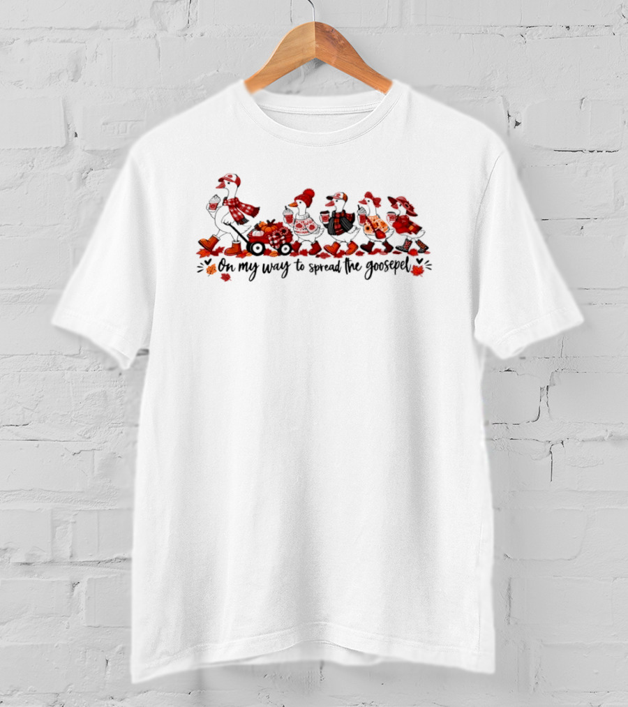 On My Way To Spread The Goosepel Cartoon Geese Pulling Red Wagon Pumpkins Coffee Leaves Autumn Clothing T-Shirt