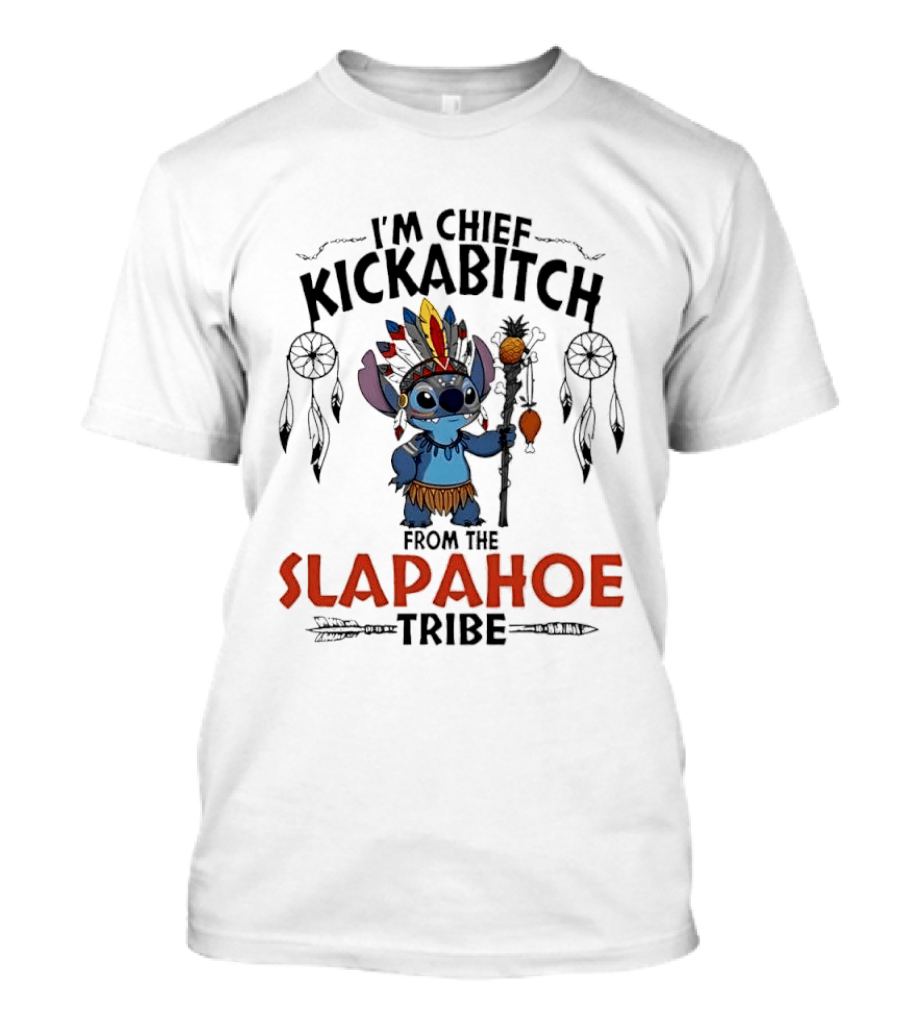 I'm Chief Kickabitch From The Slapahoe Tribe Cartoon Stitch Feather Headdress Staff T-Shirt