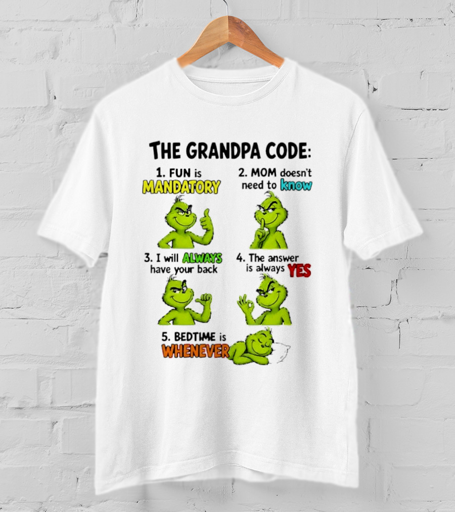 The Grandpa Code Fun Is Mandatory Mom Doesn't Need To Know Always Have Your Back Bedtime Whenever Grinch Poses T-Shirt