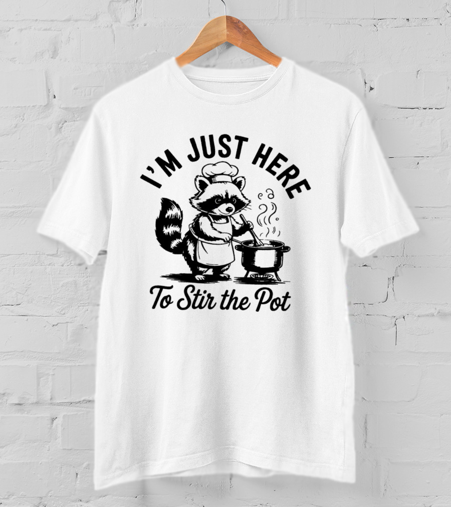 I'm Just Here To Stir The Pot Cartoon Raccoon Chef Cooking Stew T-Shirt