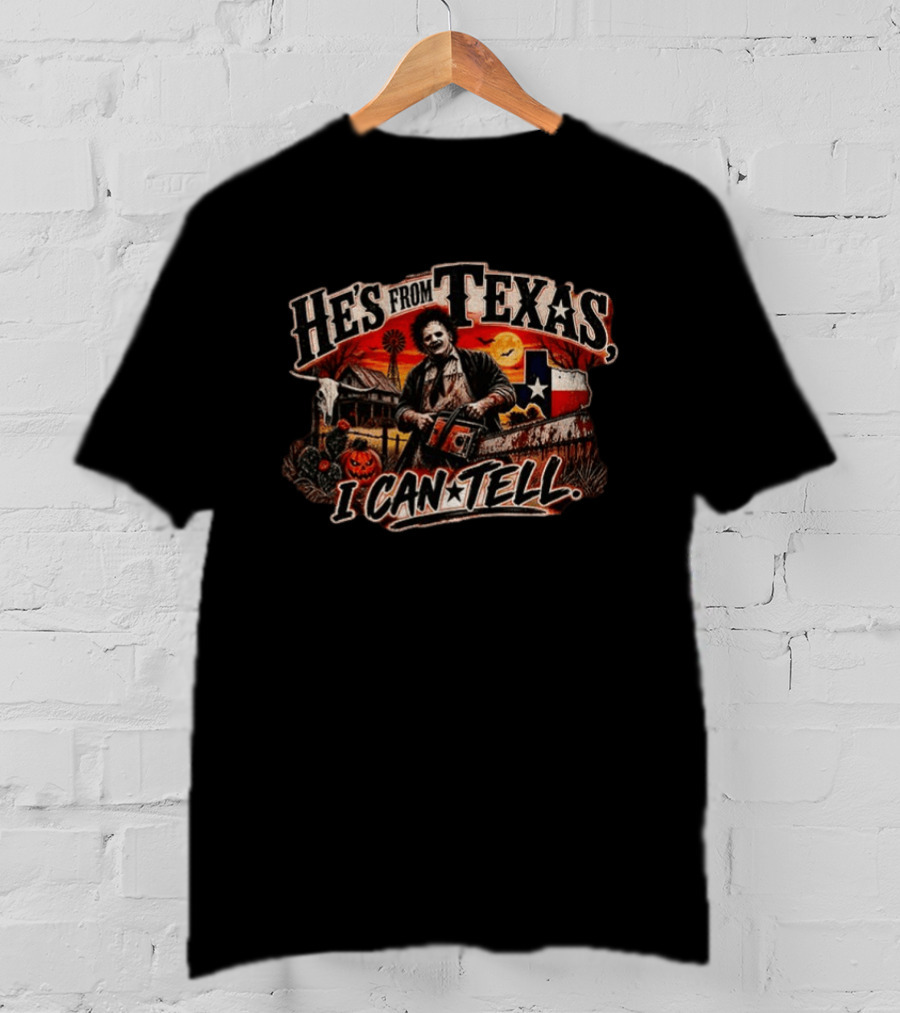 Chainsaw Killer He's From Texas I Can Tell Rustic Farm Scene Texas Flag T-Shirt