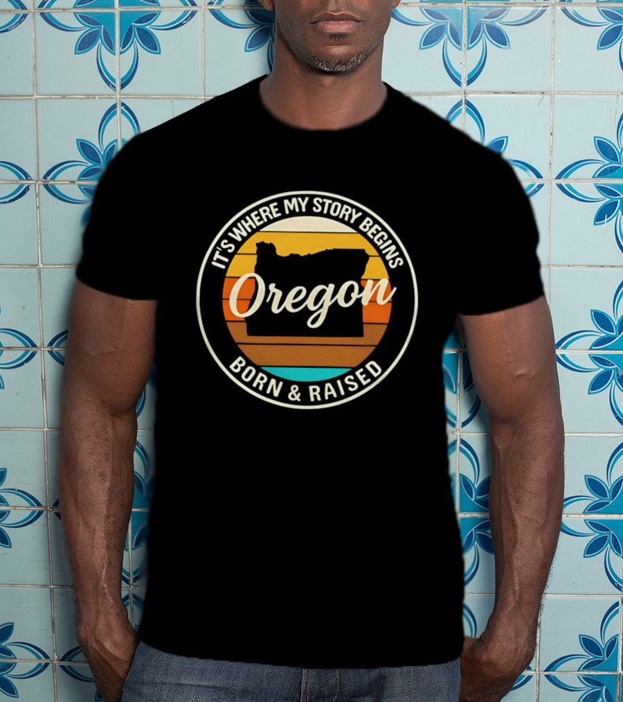 It's Where My Story Begins Oregon Born & Raised Retro Sunset State T-Shirt