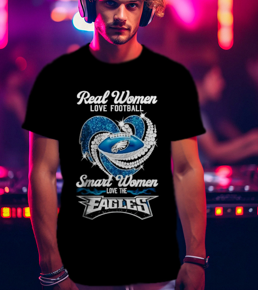 Philadelphia Eagles Real Women Love Football Smart Women Love The Eagles Glitter Heart Rhinestone T-Shirt