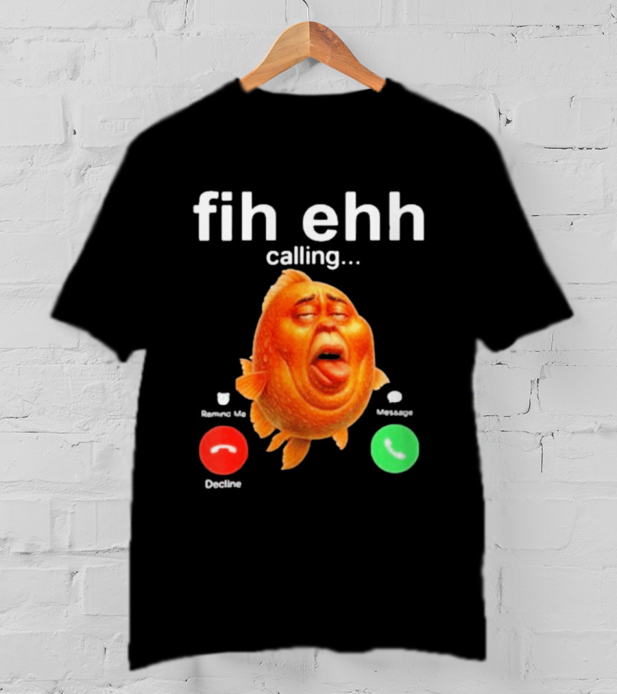 Fih Ehh Calling Accept Or Decline Button Meme T-Shirt