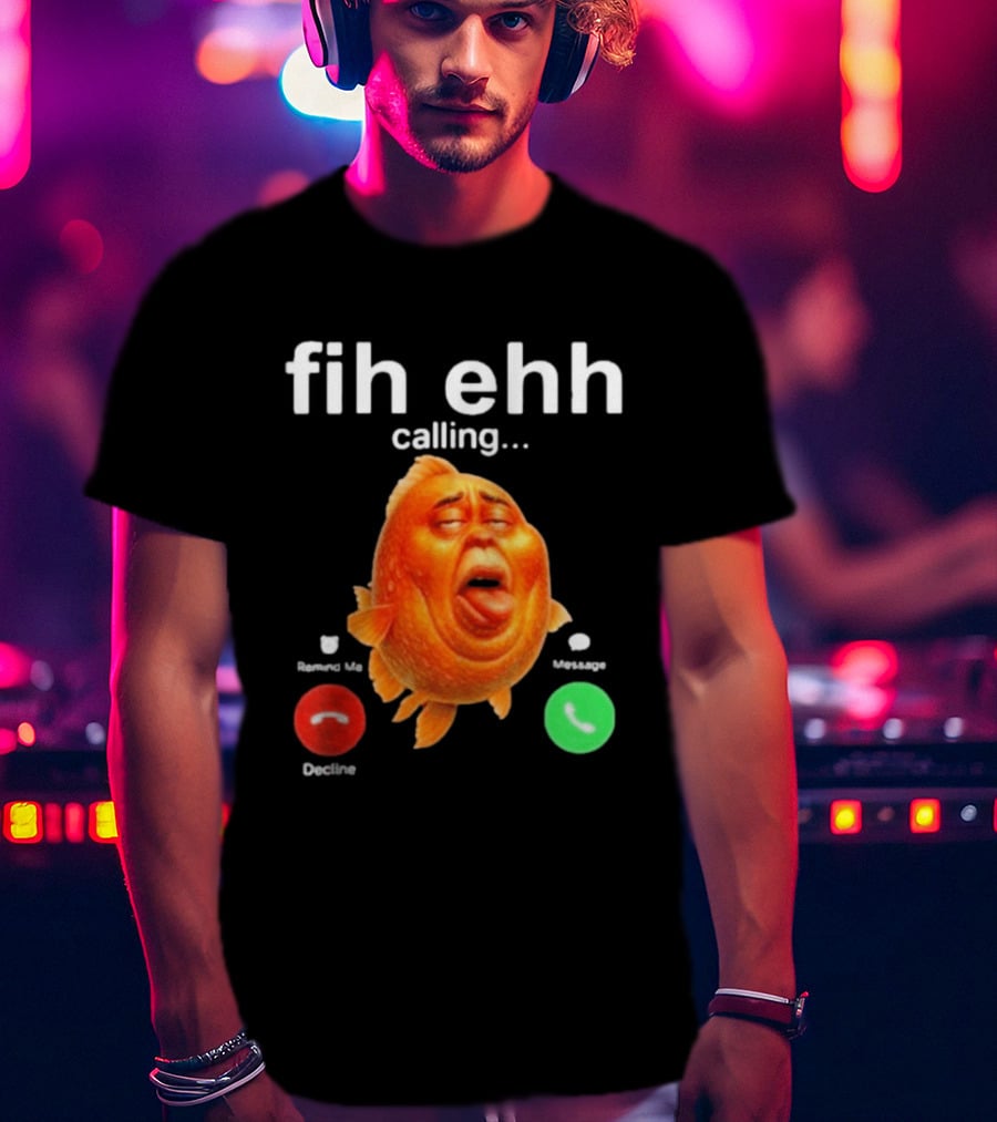 Fih Ehh Calling Accept Or Decline Button Meme T-Shirt