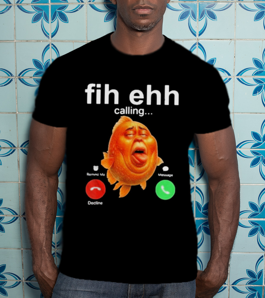Fih Ehh Calling Accept Or Decline Button Meme T-Shirt