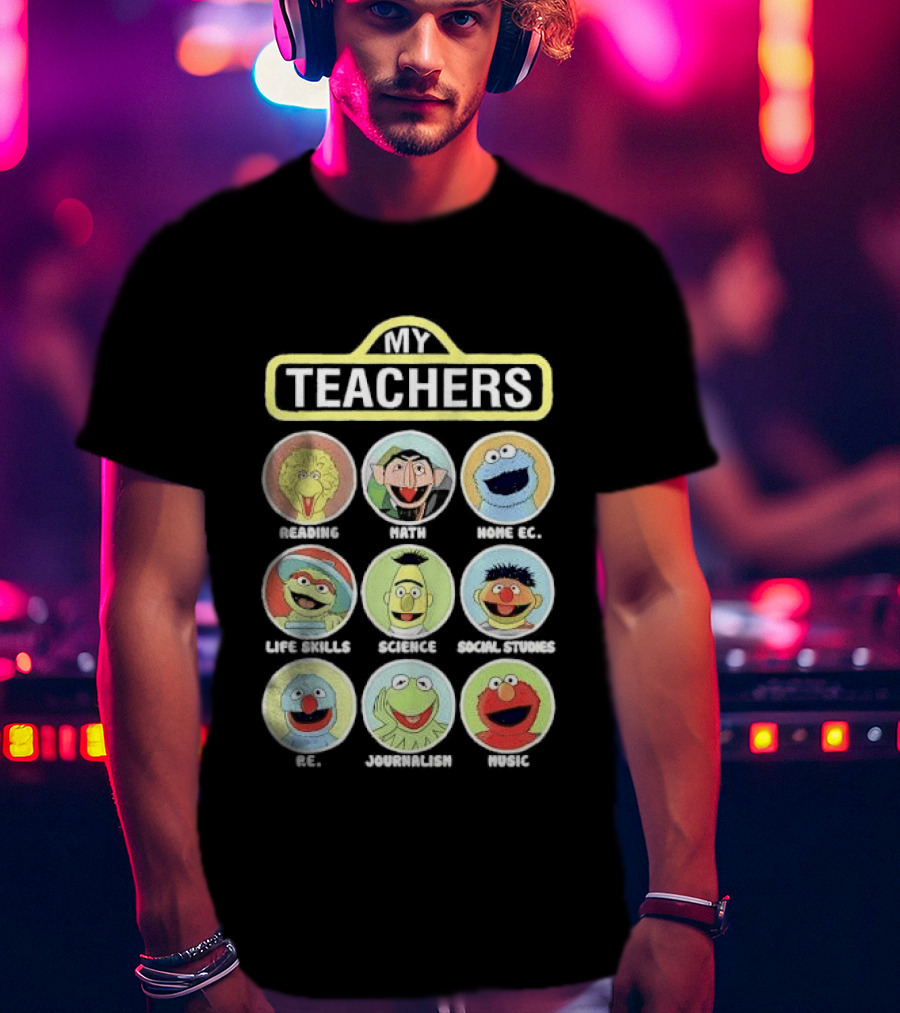 My Teachers Reading Math Home Ec Life Skills Science Social Studies PE Journalism Music T-Shirt