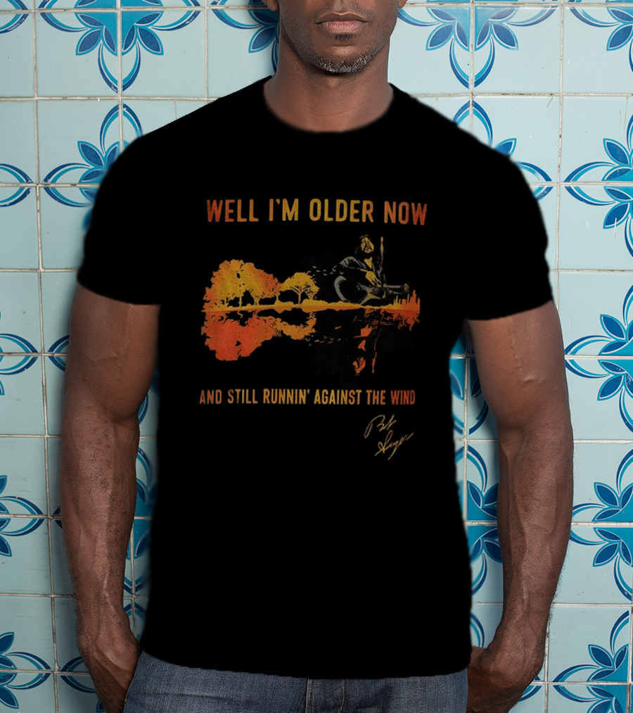 Well I'm Older Now And Still Runnin' Against The Wind T-Shirt