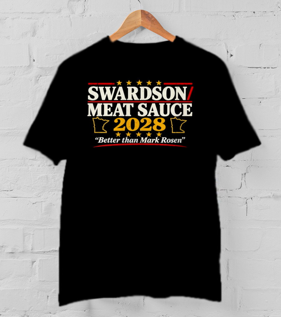 Swardson Meat Sauce 2028 Better Than Mark Rosen Minnesota T-Shirt