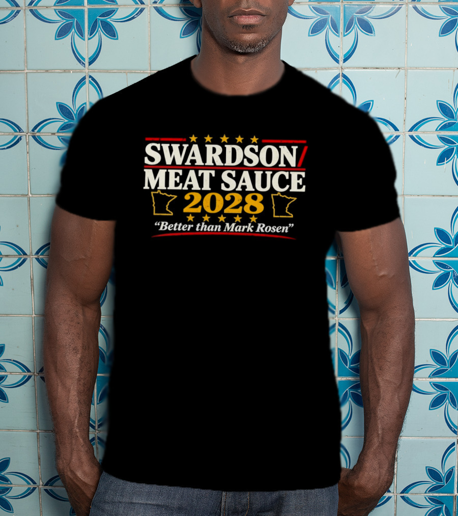 Swardson Meat Sauce 2028 Better Than Mark Rosen Minnesota T-Shirt