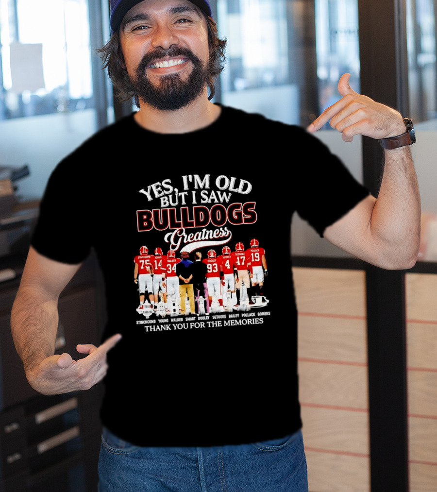 Yes I'm Old But I Saw Bulldogs Greatness Thank You For The Memories Stinchcomb Young Walker Dooley Setooke Bailey Pollack Bomers T-Shirt