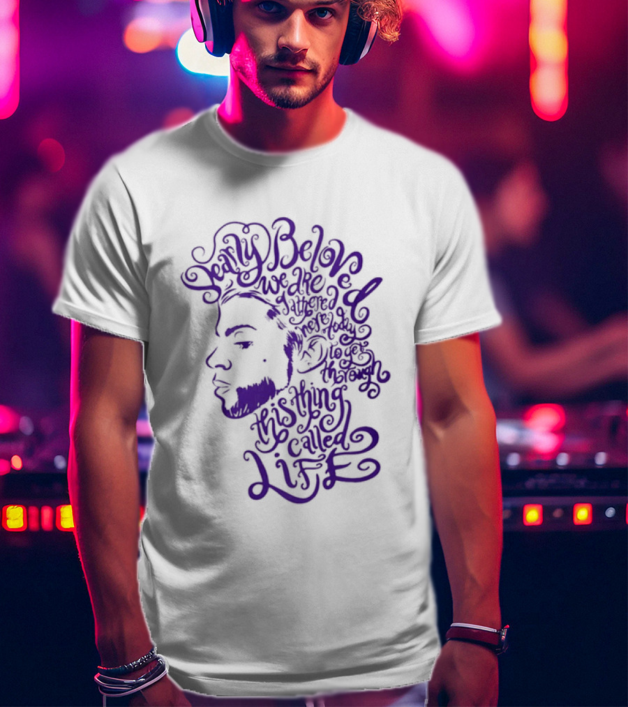 Dearly Beloved We Are Gathered Here Today To Get Through This Thing Called Life Purple T-Shirt