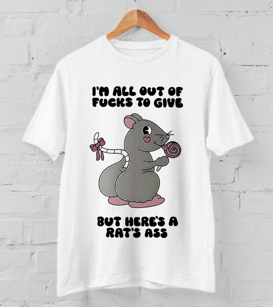 I'm All Out Of Fucks To Give But Here's A Rat's Ass Cute Cartoon With Lollipop T-Shirt