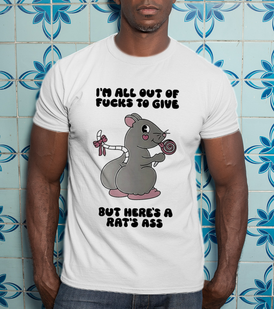 I'm All Out Of Fucks To Give But Here's A Rat's Ass Cute Cartoon With Lollipop T-Shirt