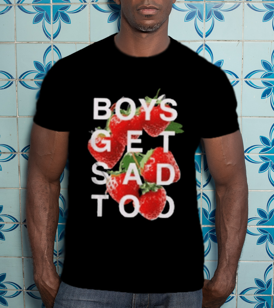 Boys Get Sad Too Strawberry T-Shirt