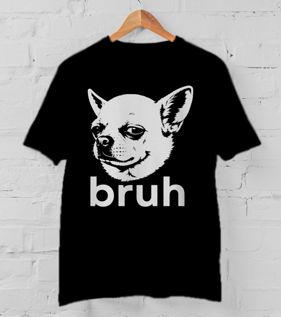 Bruh Chihuahua Dog Meme Funny Expression T-Shirt