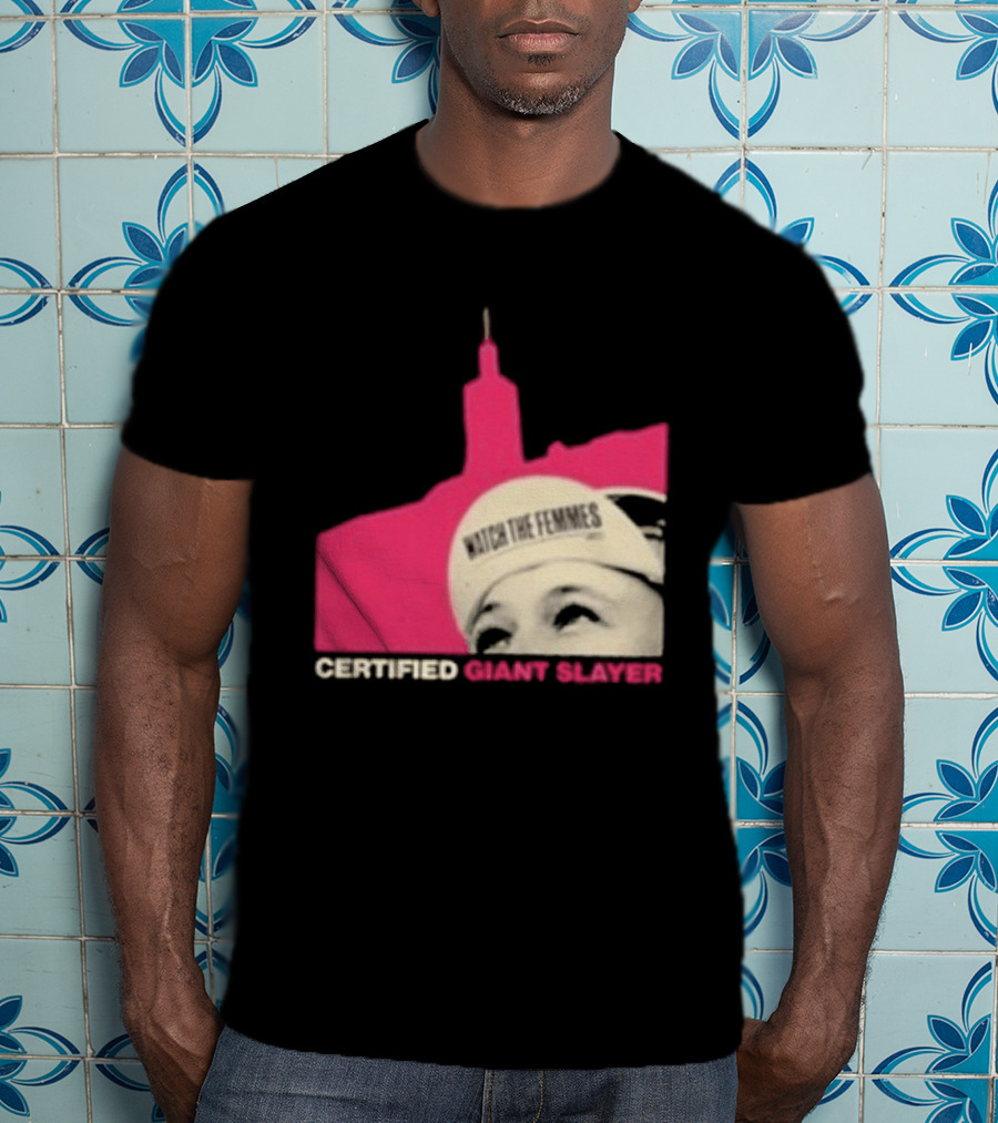 Certified Giant Slayer The Femmes T-Shirt