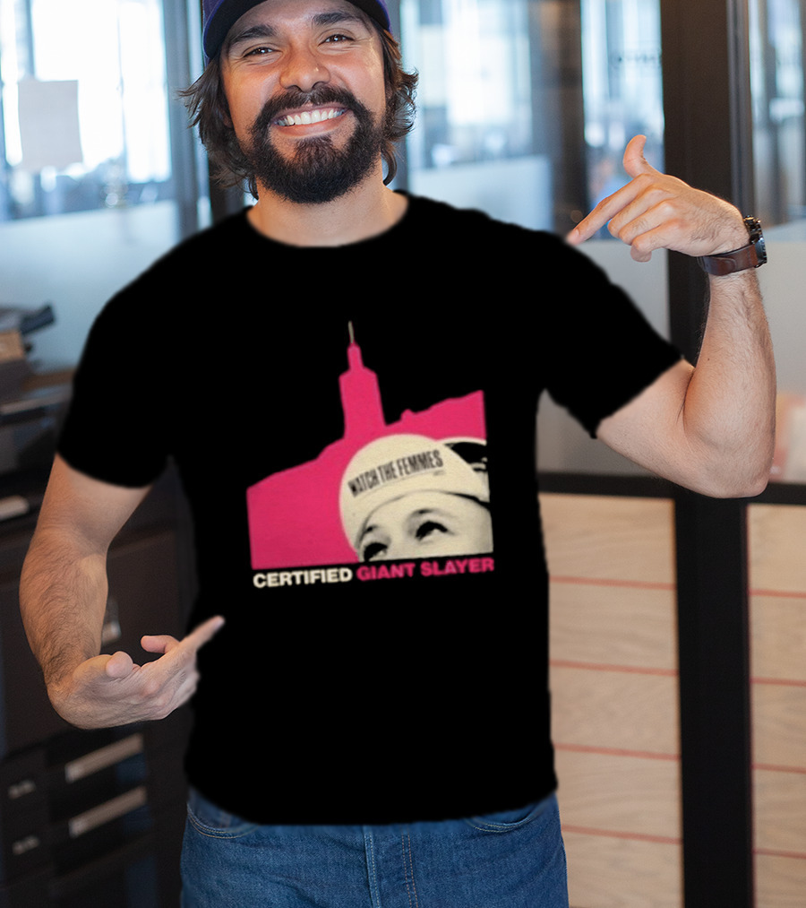 Certified Giant Slayer The Femmes T-Shirt