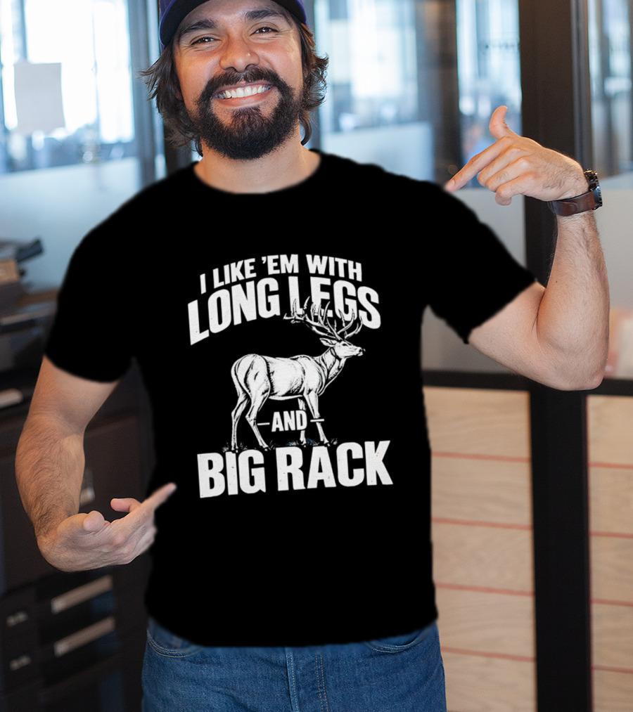 I Like 'Em With Long Legs And Big Rack Deer Country Humor T-Shirt