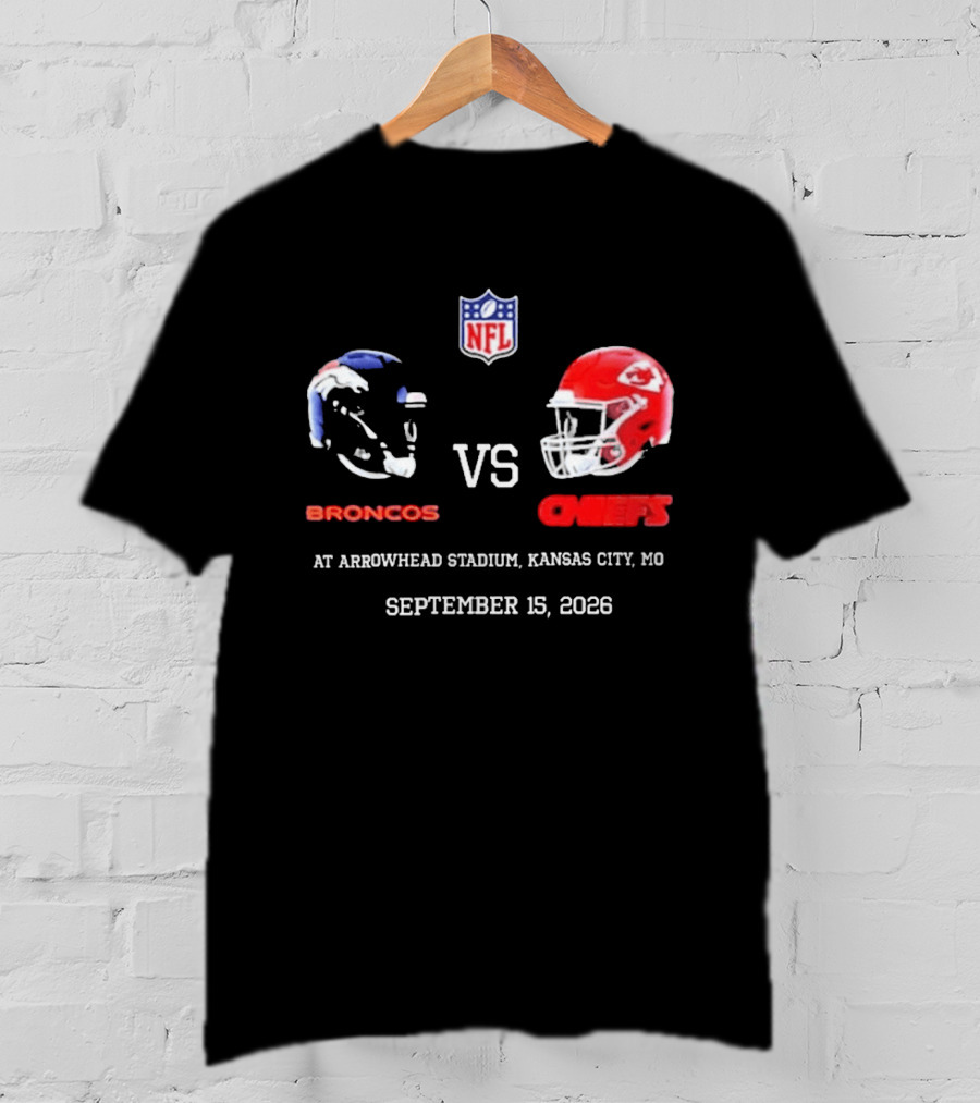 Denver Broncos Vs Kansas City Chiefs NFL Game At Arrowhead Stadium September 15 2026 T-Shirt