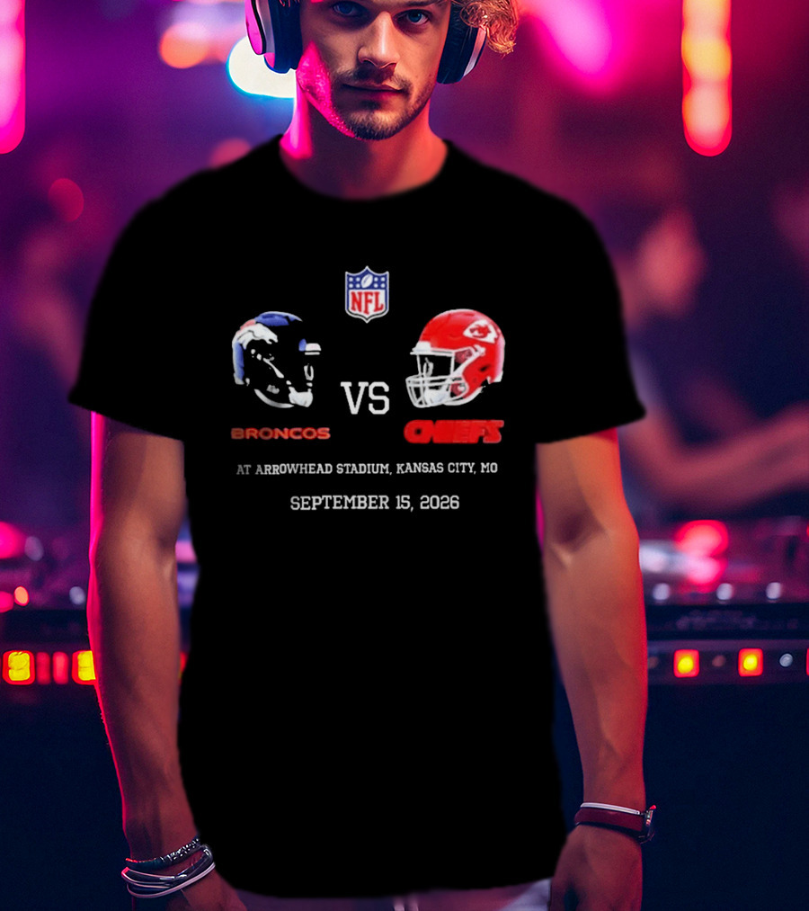 Denver Broncos Vs Kansas City Chiefs NFL Game At Arrowhead Stadium September 15 2026 T-Shirt