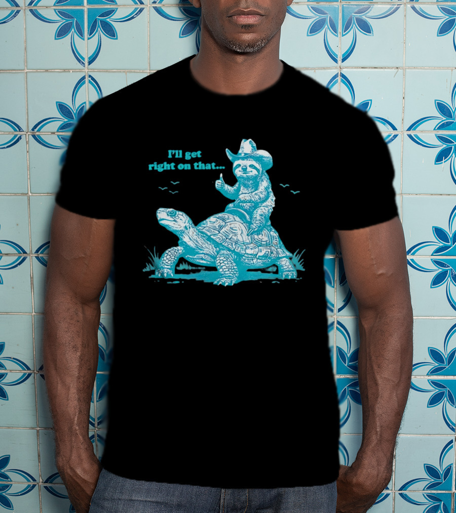 I'll Get Right On That Sloth Riding A Turtle Cowboy Hat Thumbs Up T-Shirt
