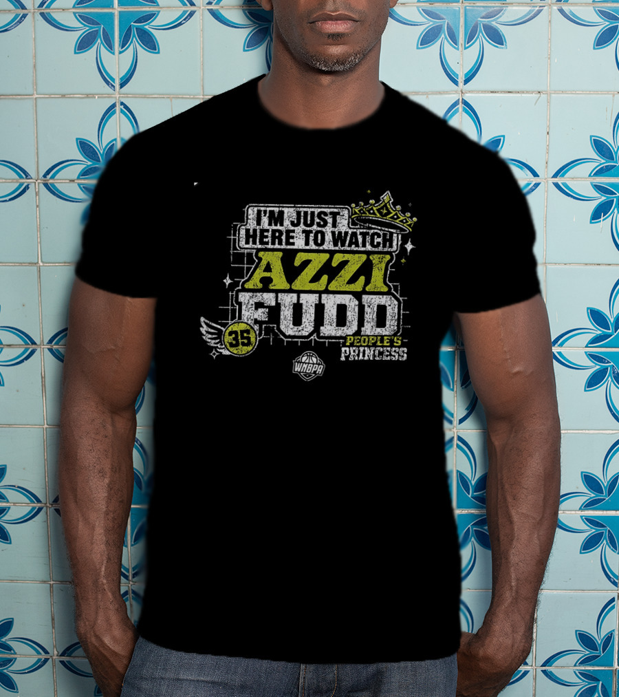 I'm Just Here To Azzi Fudd People's Princess Wings 35 T-Shirt
