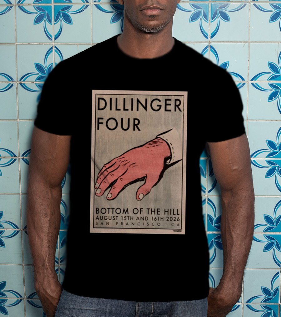 Dillinger Four Bottom Of The Hill August 15th And 16th 2026 San Francisco CA T-Shirt