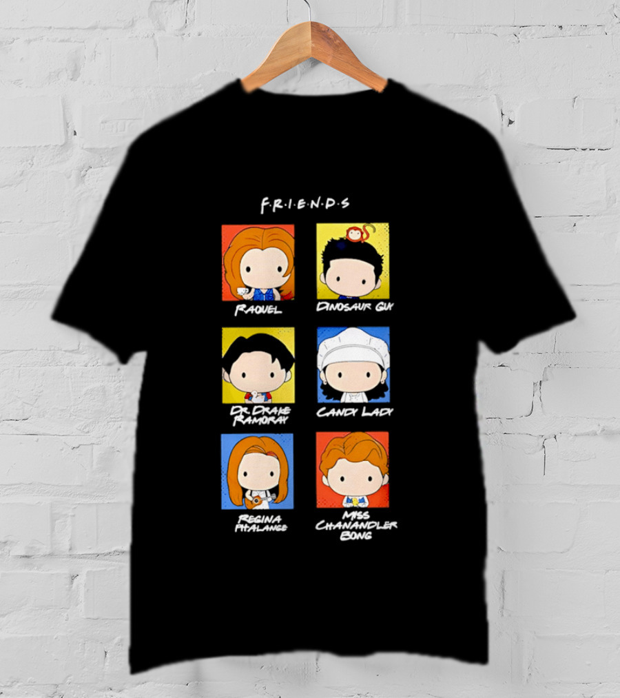 F.R.I.E.N.D.S. Raquel Dinosaur Guy Dr. Drake Ramoray Candy Lady Emma Mackenzie Chandler Bing T-Shirt
