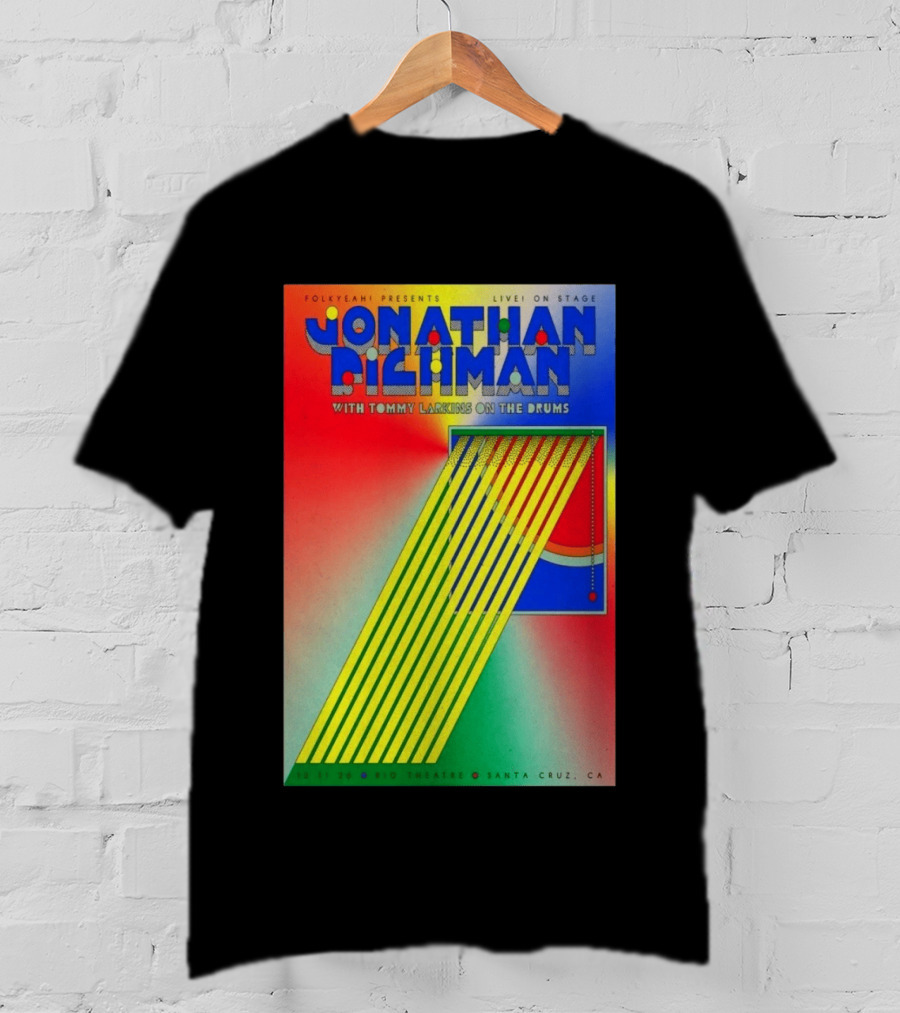 Jonathan Richman Live On Stage With Tommy Larkins Rio Theatre Santa Cruz December 11 2026 T-Shirt