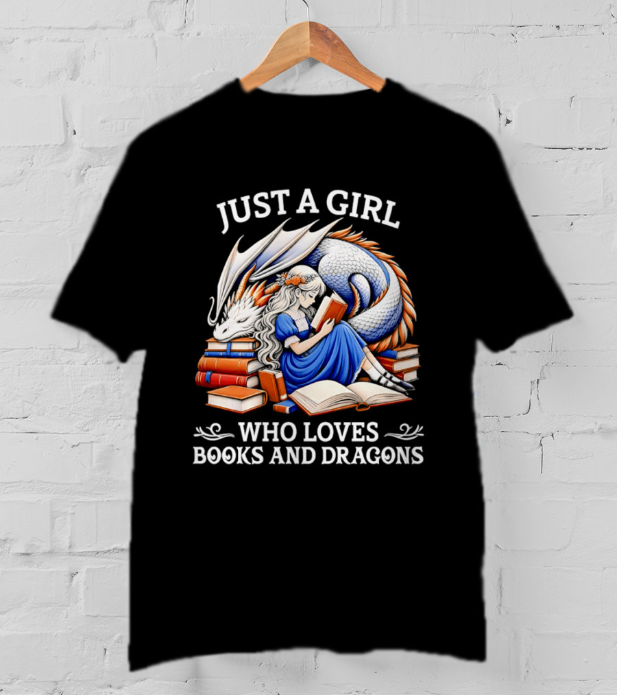 Just A Girl Who Loves Books And Dragons Reading Fantasy Adventure T-Shirt