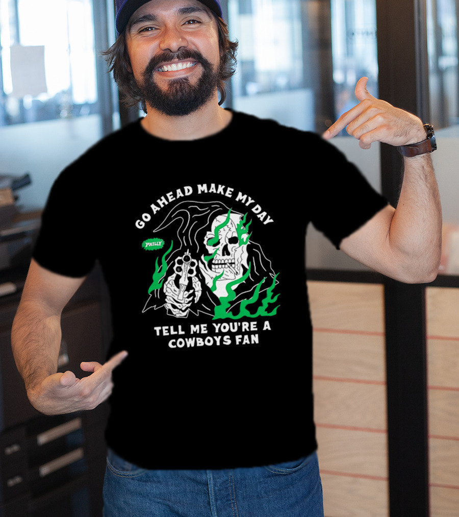 Go Ahead Make My Day Tell Me You're A Cowboys Fan Philly Skull T-Shirt