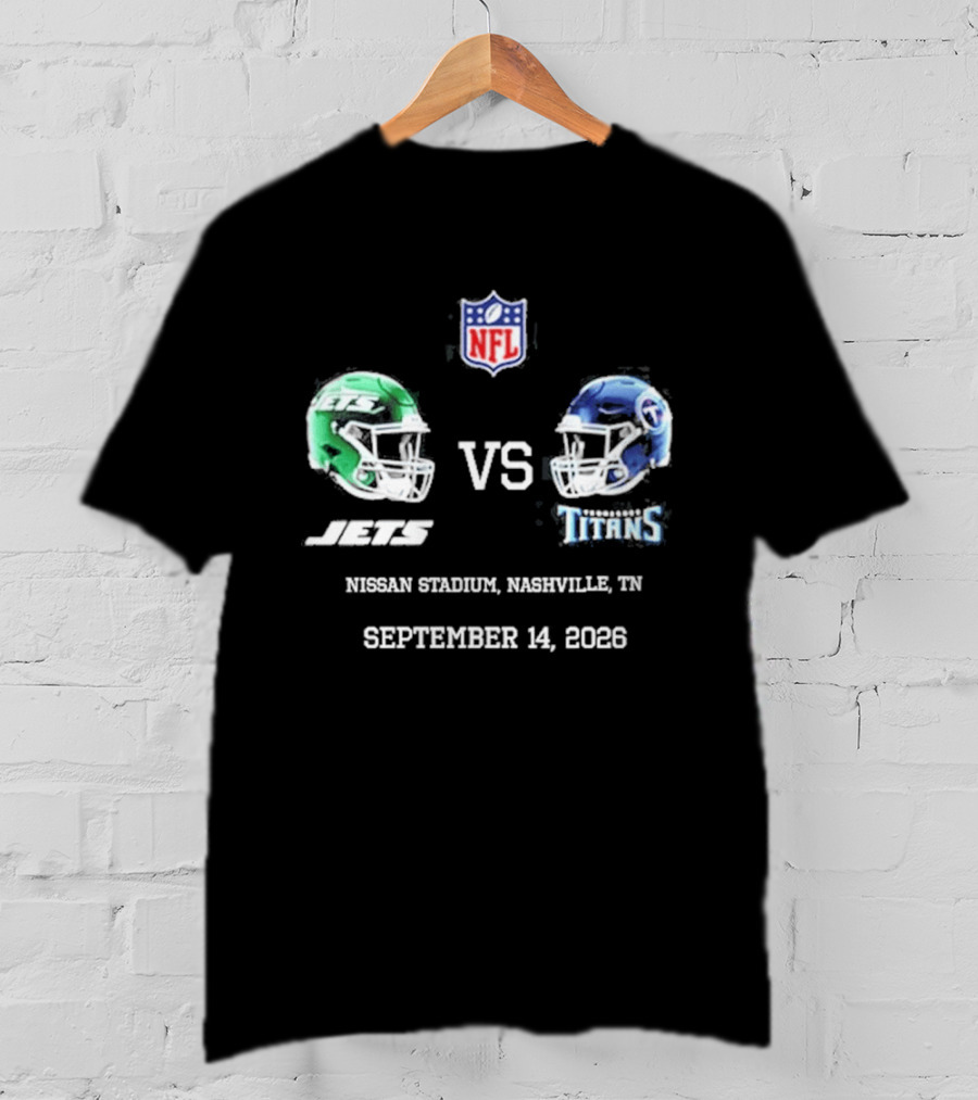 NFL New York Jets Vs Tennessee Titans Game Nissan Stadium Nashville September 14 2026 T-Shirt