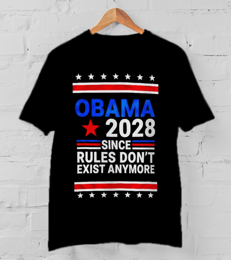 Obama 2028 Since Rules Don't Exist Anymore Red White Blue Stars Stripes Banner T-Shirt