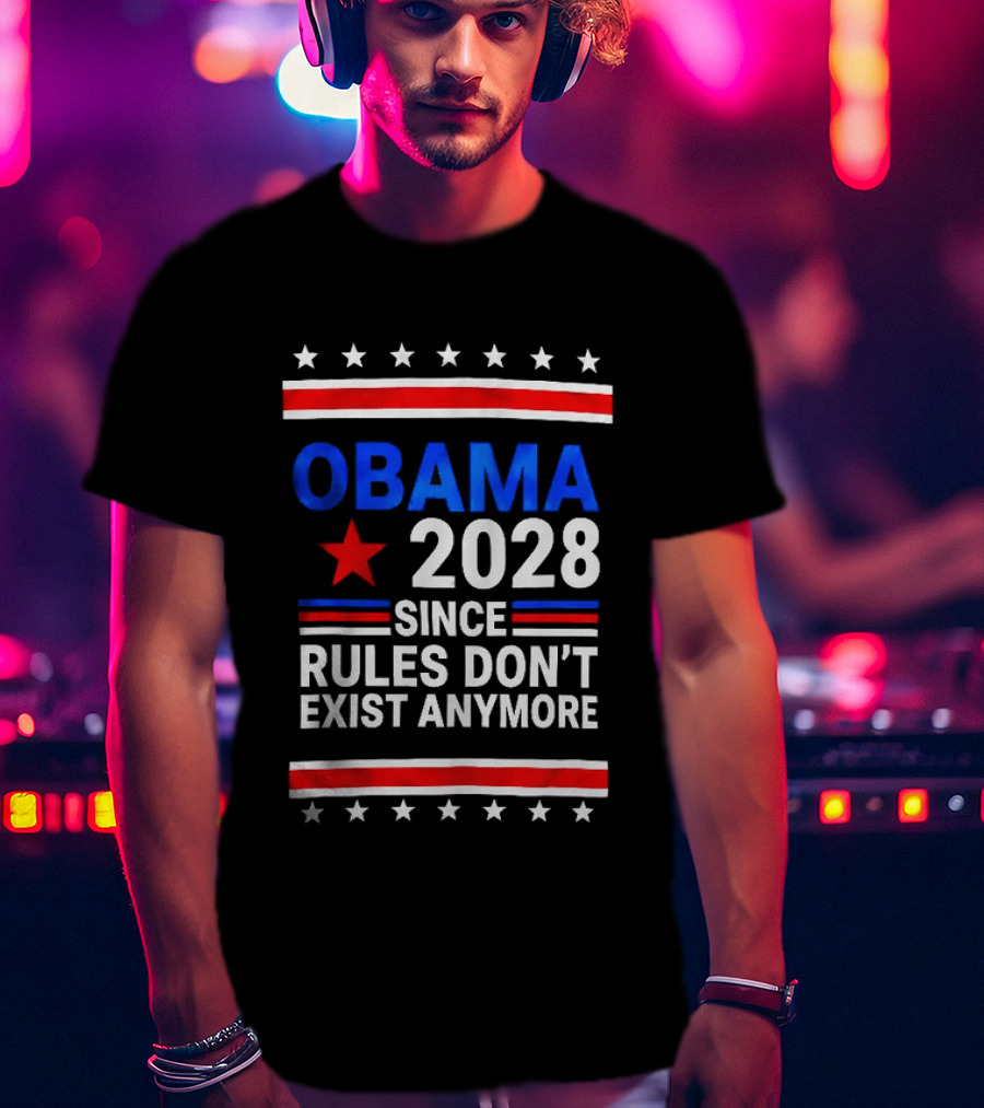 Obama 2028 Since Rules Don't Exist Anymore Red White Blue Stars Stripes Banner T-Shirt