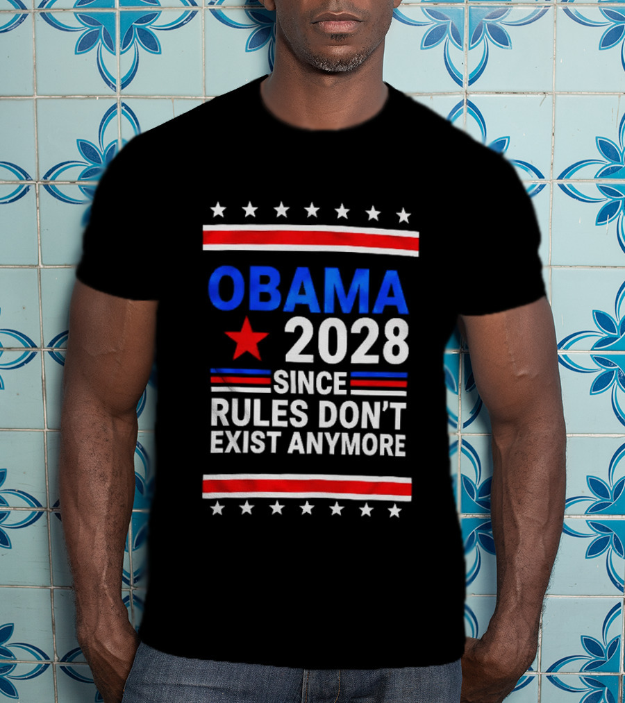 Obama 2028 Since Rules Don't Exist Anymore Red White Blue Stars Stripes Banner T-Shirt