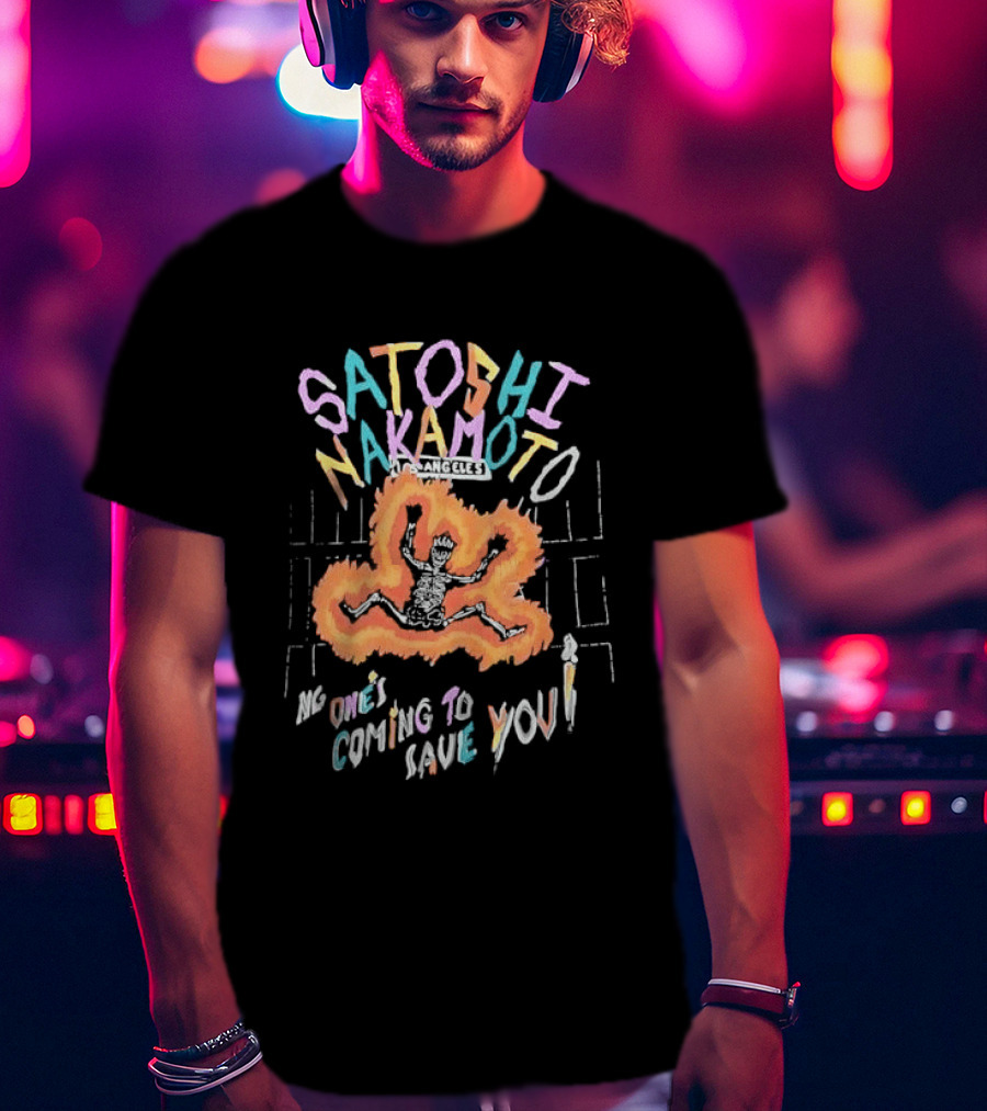 Satoshi Nakamoto Flaming Skeleton No Ones Coming To Save You Los Angeles Candle Cartoon T-Shirt
