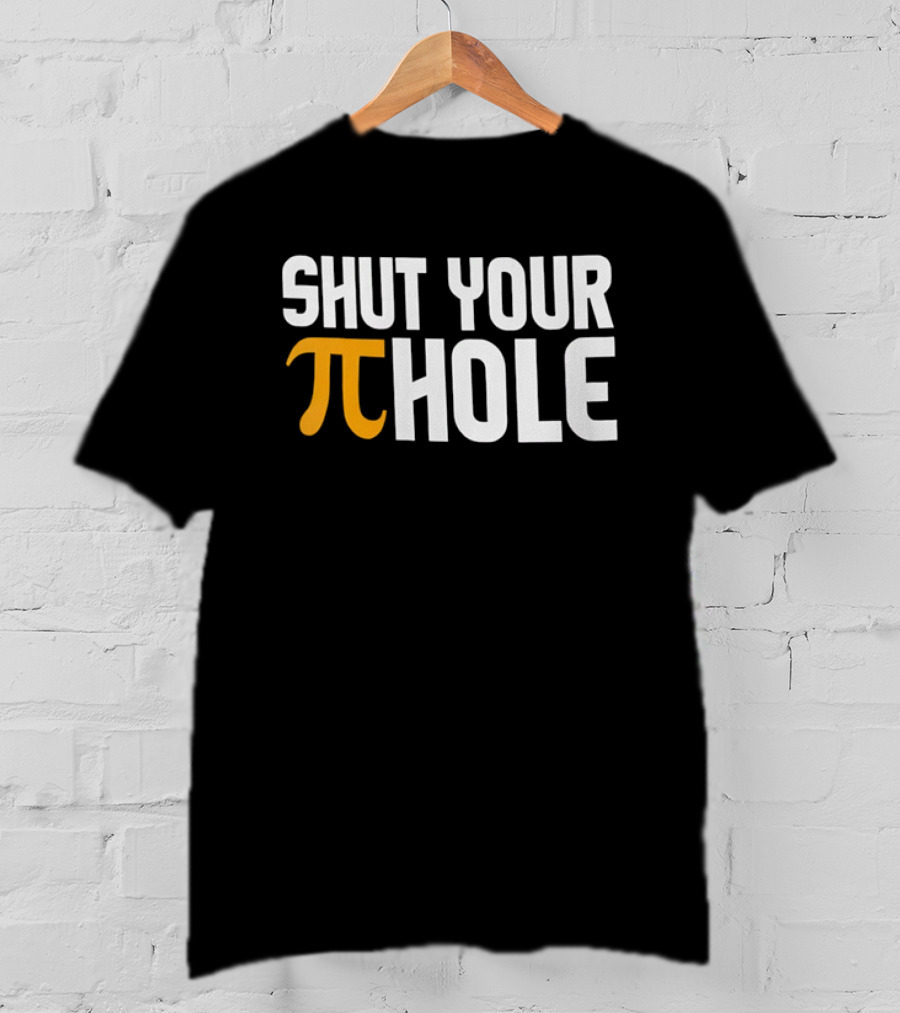 Shut Your Pi Hole Yellow Greek White Block Lettering T-Shirt