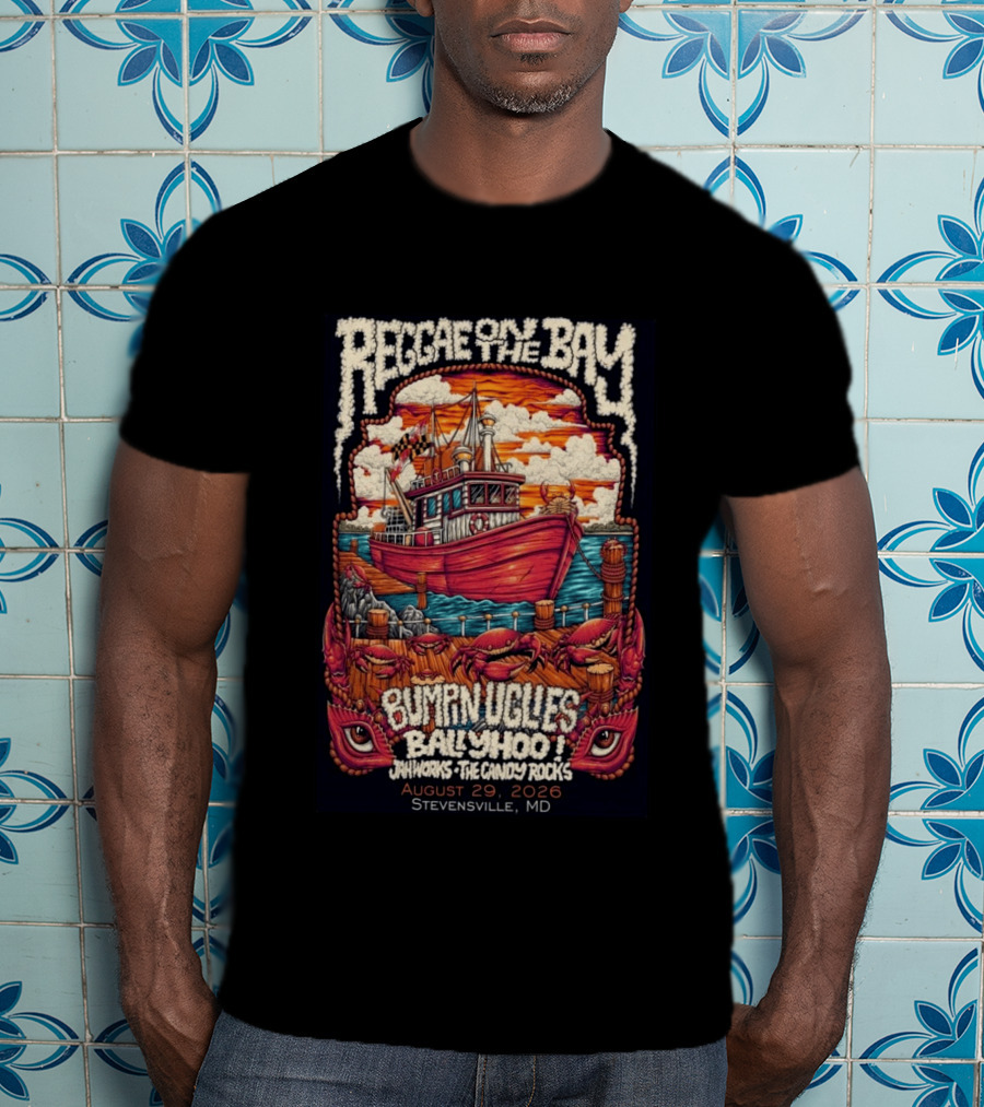 Reggae On The Bay August 29 2026 Bumpin Uglies Ballyhoo Jah Works Stevensville MD T-Shirt