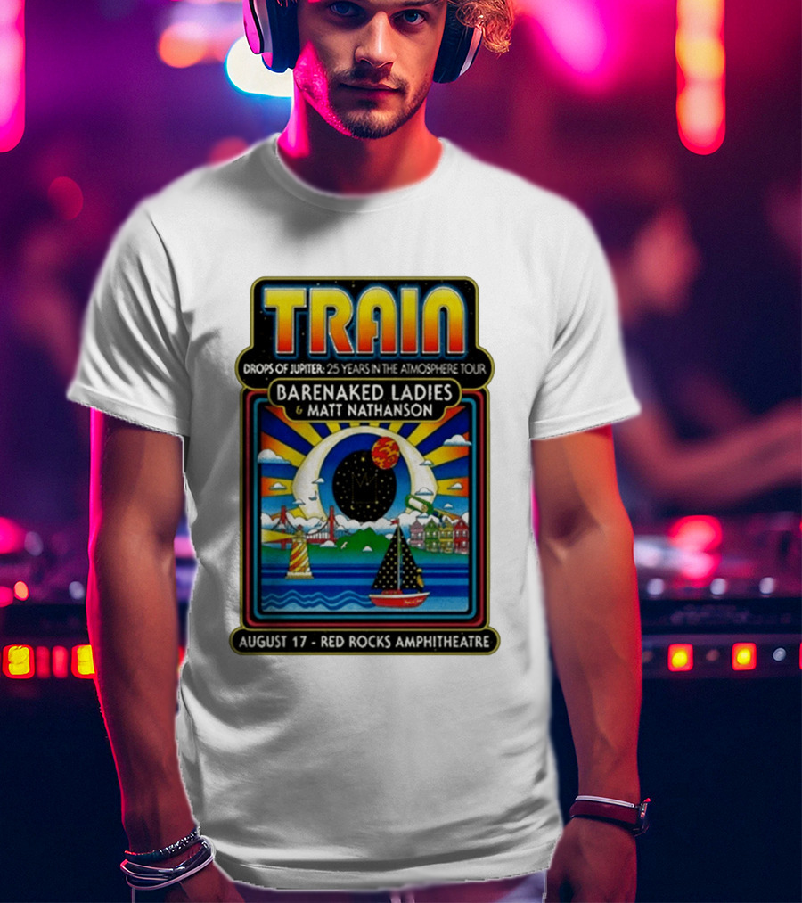 Train Drops Of Jupiter 25 Years In The Atmosphere Tour Barenaked Ladies Matt Nathanson August 17 Red Rocks Amphitheatre T-Shirt
