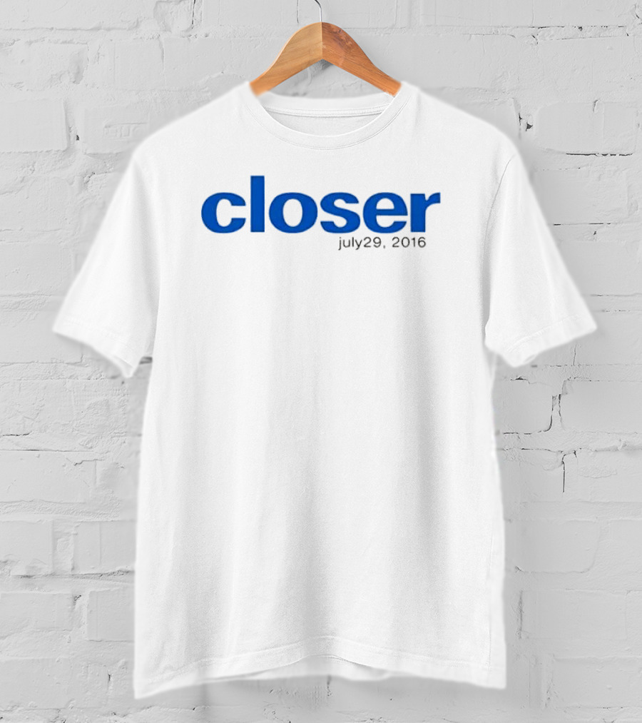 Closer Blue Lowercase July 29 2016 T-Shirt