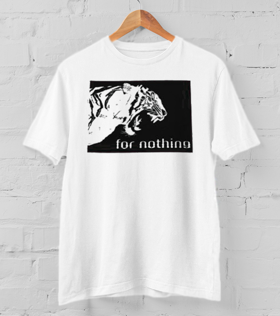 Tiger Head With For Nothing T-Shirt