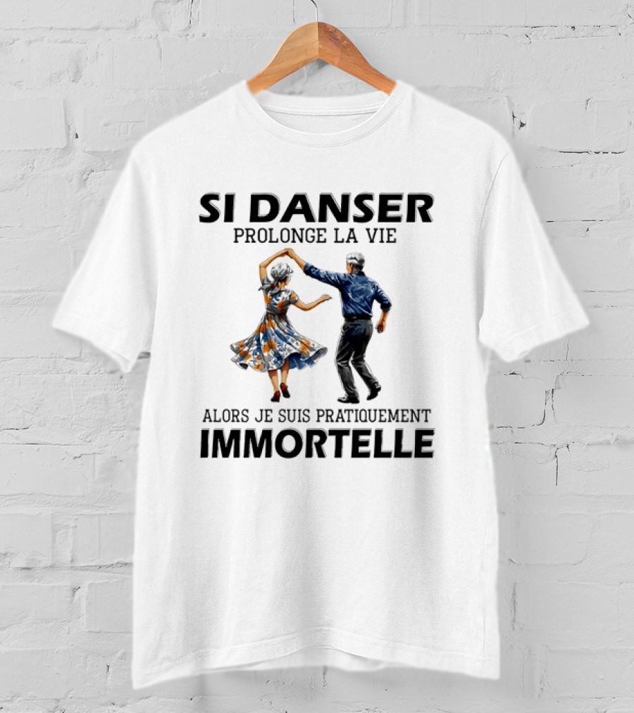 Si Danser Prolonge La Vie Alors Je Suis Pratiquement Immortelle Couple Dancing T-Shirt