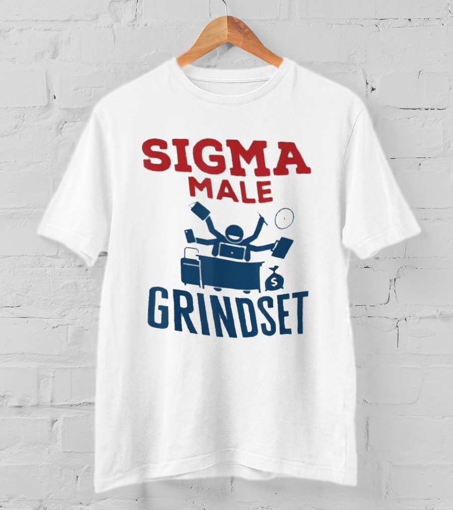 Sigma Male Grindset Multitasking Success Symbol With Money And T-Shirt