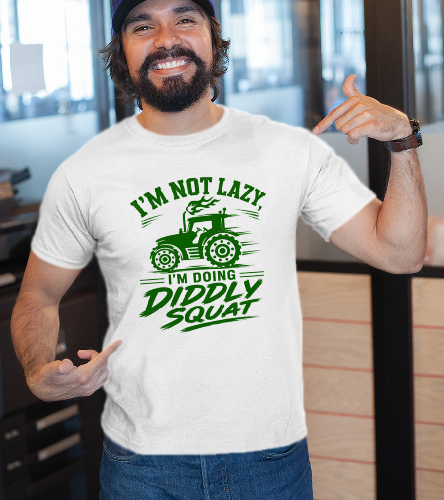 I'm Not Lazy I'm Doing Diddly Squat Tractor T-Shirt