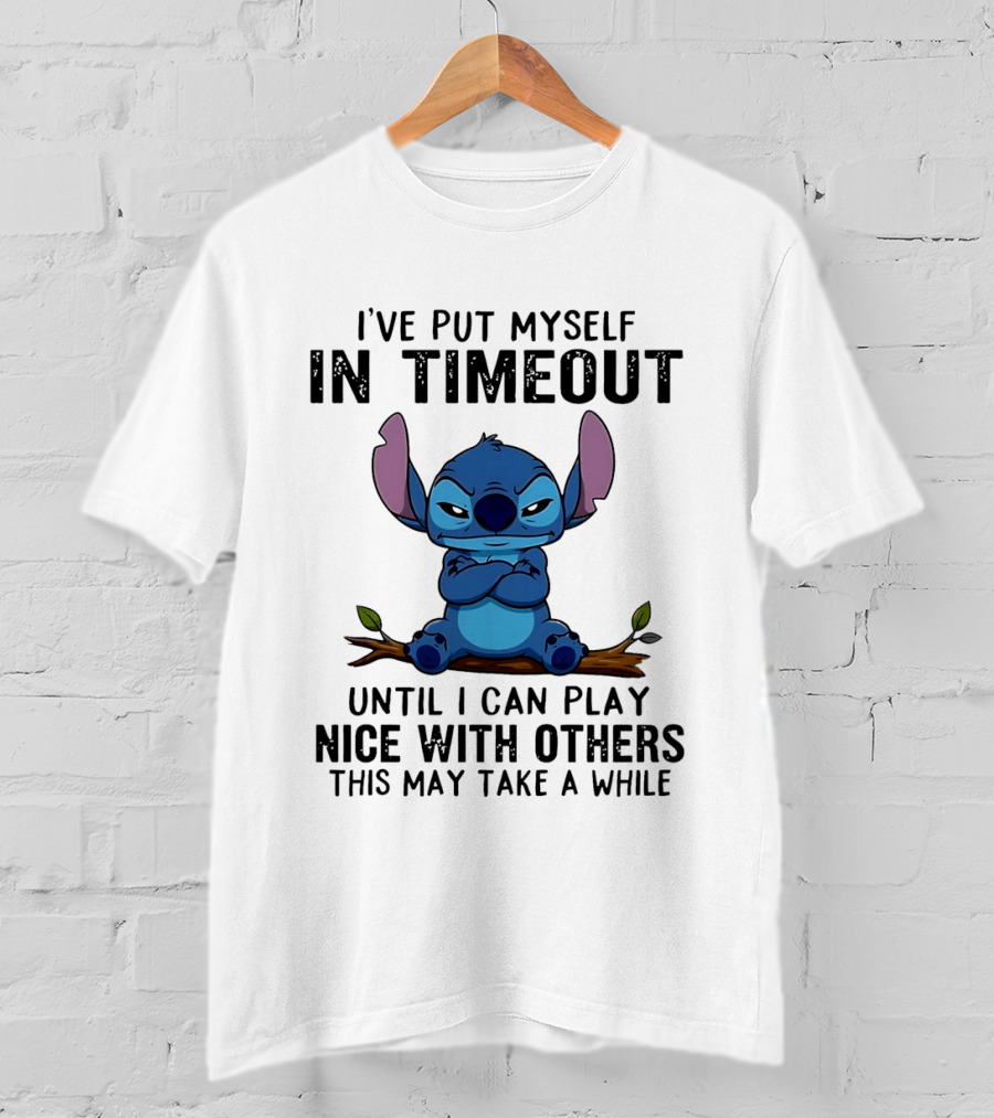 I've Put Myself In Timeout Stitch Until I Can Play Nice With Others This May Take A While T-Shirt