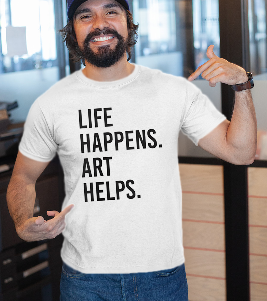 Life Happens Art Helps T-Shirt